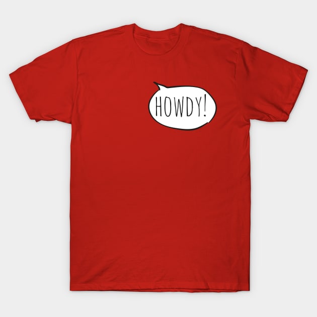 Cheerful HOWDY! with white speech bubble on red T-Shirt by Ofeefee